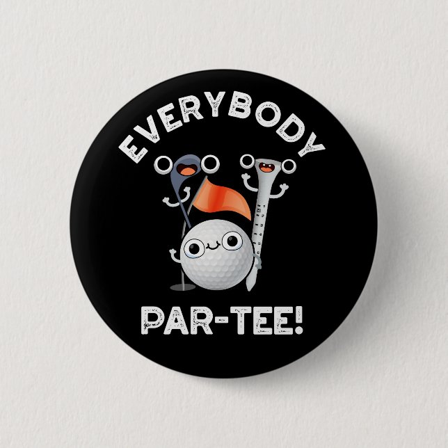 Everybody Par-tee Funny Golf Pun Dark BG Button (Front)