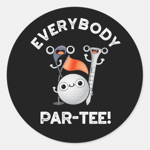 Everybody Par_tee Funny Golf Pun Dark BG Classic Round Sticker