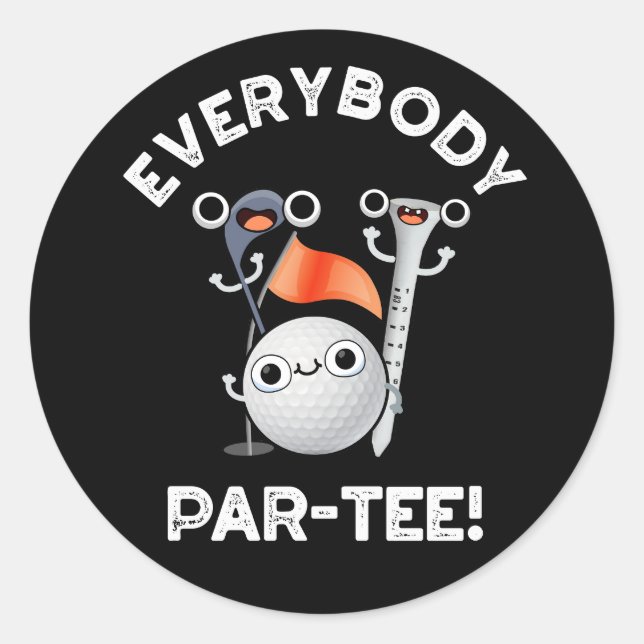 Everybody Par-tee Funny Golf Pun Dark BG Classic Round Sticker (Front)