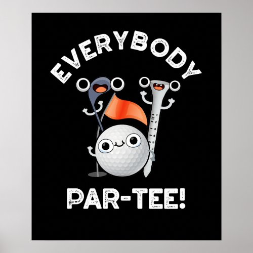 Everybody Par_tee Funny Golf Pun Dark BG Poster