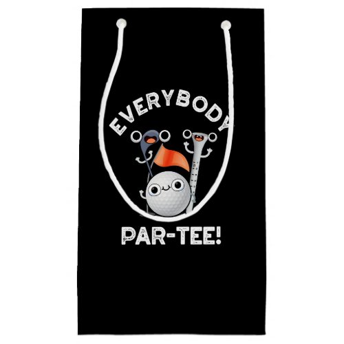 Everybody Par_tee Funny Golf Pun Dark BG Small Gift Bag