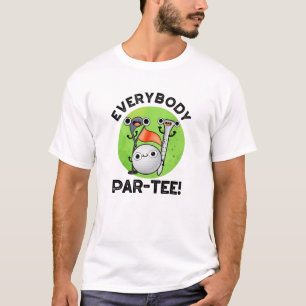 Everybody Par-tee Funny Golf Pun  T-Shirt
