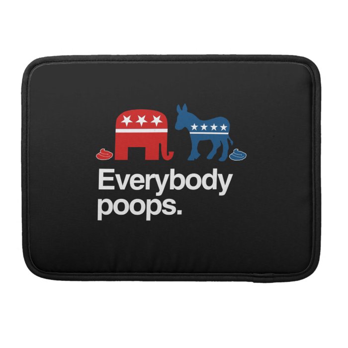 EVERYBODY POOPS POLITICAL.png MacBook Pro Sleeves