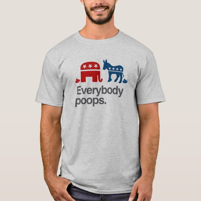 EVERYBODY POOPS POLITICAL T-Shirt (Front)