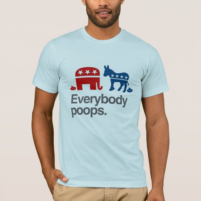 EVERYBODY POOPS POLITICAL T-Shirt (Front)