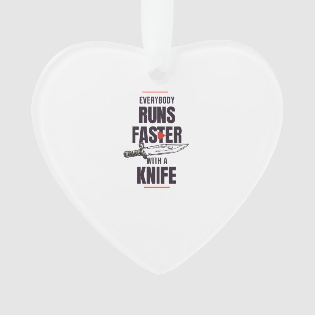 Everybody runs faster with a knife ornament (Front)