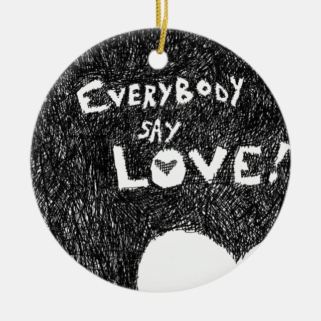 Everybody Say Love! Ceramic Ornament (Front)