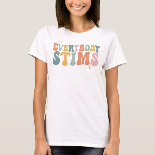 Everybody Stims Autism Special Ed Teacher Gift T_Shirt