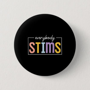 Everybody Stims Neurodiversity Sped Teacher Autism Button