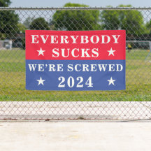 Everybody Sucks We’re Screwed 2024 Election