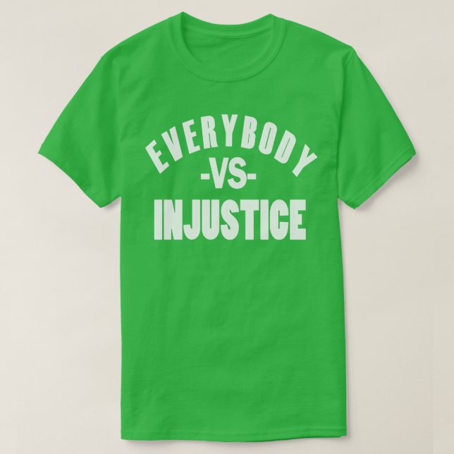 Everybody VS Injustice T-Shirt (Design Front)