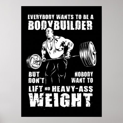 Everybody Wants To Be A Bodybuilder _ Gym Workout Poster