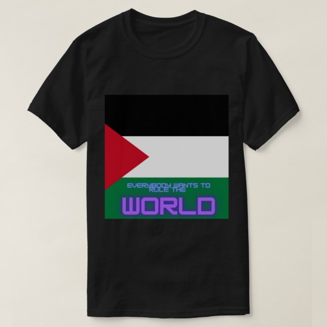 Everybody Wants To Rule The World     T-Shirt (Design Front)