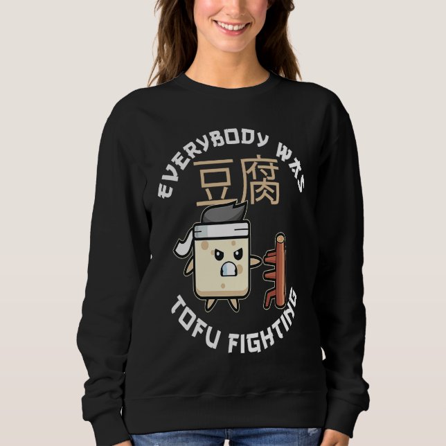 Everybody Was Tofu Fighting For A Vegan and Tofu F Sweatshirt (Front)
