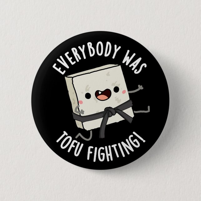 Everybody Was Tofu Fighting Funny Food Pun Dark BG Button (Front)