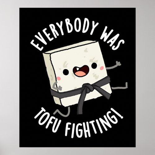 Everybody Was Tofu Fighting Funny Food Pun Dark BG Poster