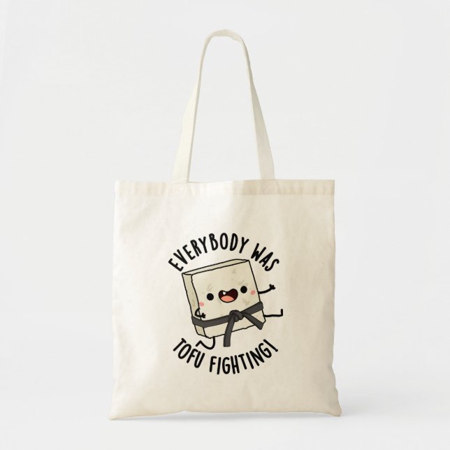 Everybody Was Tofu Fighting Funny Food Pun  Tote Bag (Front)
