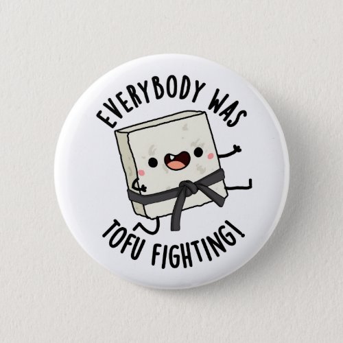 Everybody Was Tofu Fighting Funny Food Puns  Button