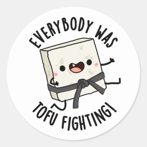 Everybody Was Tofu Fighting Funny Food Puns  Classic Round Sticker