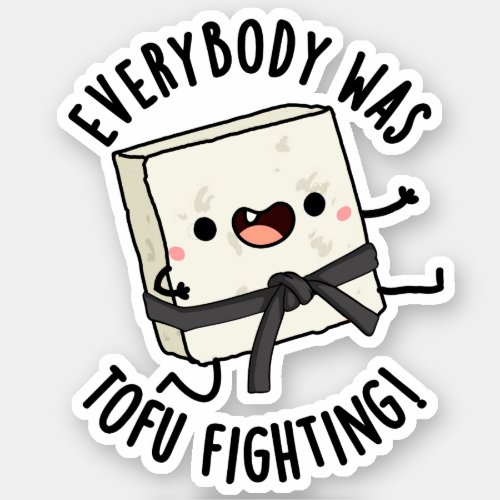 Everybody Was Tofu Fighting Funny Food Puns  Sticker
