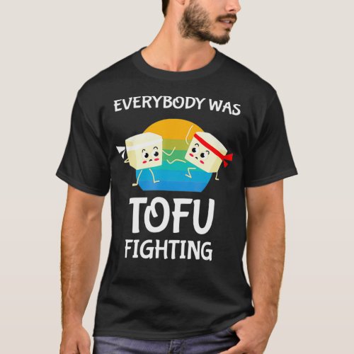 Everybody Was Tofu Fighting Vegan T_Shirt