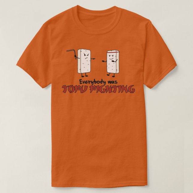 Everybody was Tofu Fighting Vegan  T-Shirt (Design Front)