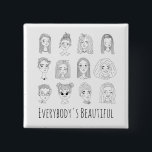 Everybody's Beautiful Feminist Doodle Art Button<br><div class="desc">Everybody's beautiful doodle illustration button with diverse women's portraits in outline line art. Black and white hand drawn feministic button with ink pen art. Unique feminism linear drawing button with female cartoon characters. This equality button is unique and artistic and is a perfect gift for her: friend, girlfriend, sister, mom,...</div>