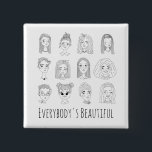 Everybody's Beautiful Feminist Doodle Art Button<br><div class="desc">Everybody's beautiful doodle illustration button with diverse women's portraits in outline line art. Black and white hand drawn feministic button with ink pen art. Unique feminism linear drawing button with female cartoon characters. This equality button is unique and artistic and is a perfect gift for her: friend, girlfriend, sister, mom,...</div>