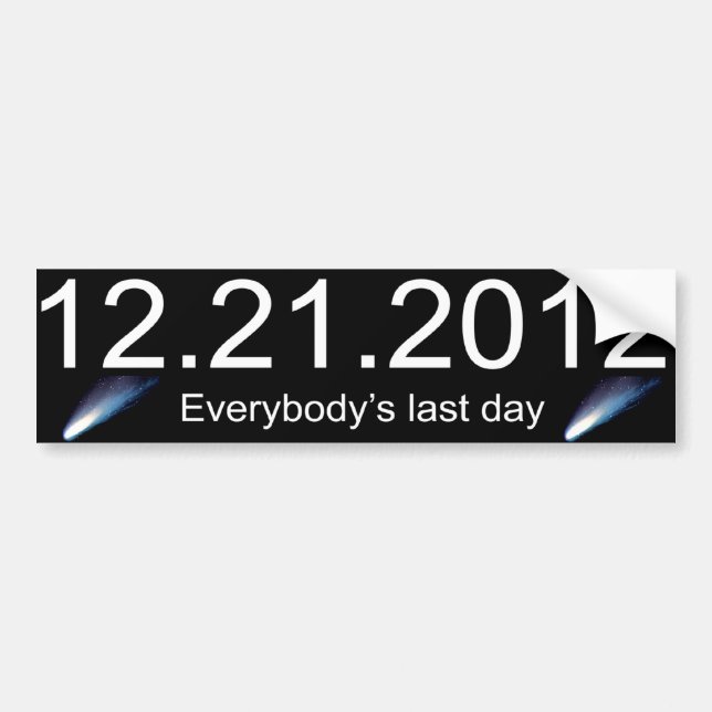 Everybody's Last Day Bumper Sticker (Front)