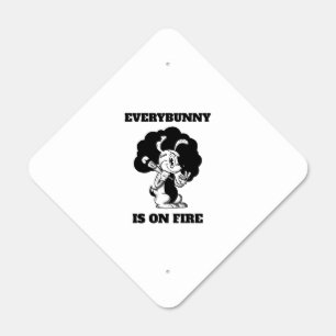 Everybunny is on fire funny smoking bunny pun metal sign