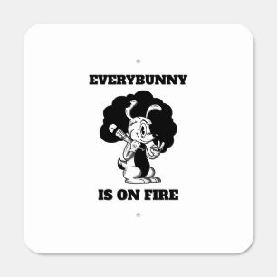 Everybunny is on fire funny smoking bunny pun metal sign