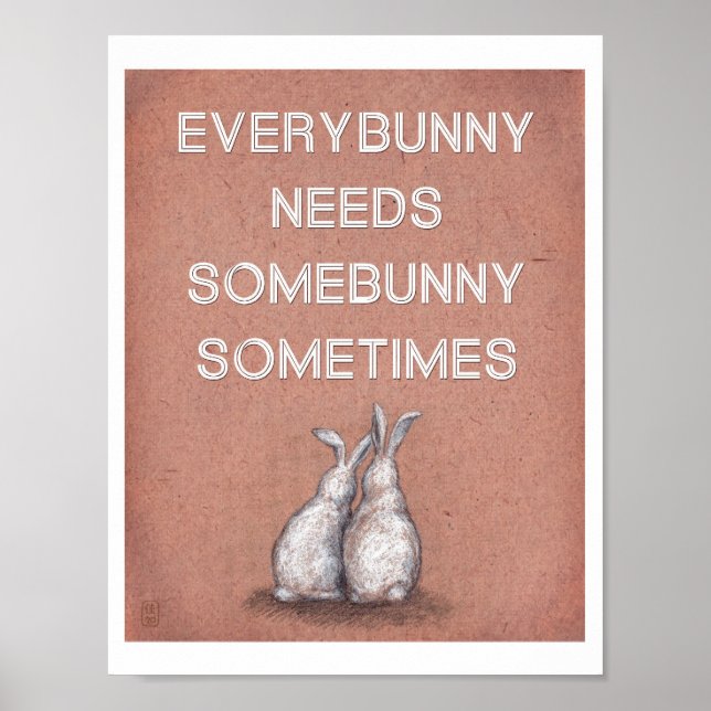 Everybunny Needs Somebunny Sometimes Print (Front)