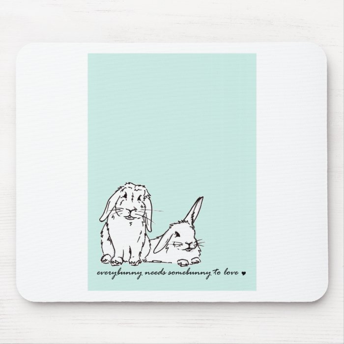 Everybunny needs somebunny to love. mouse pad