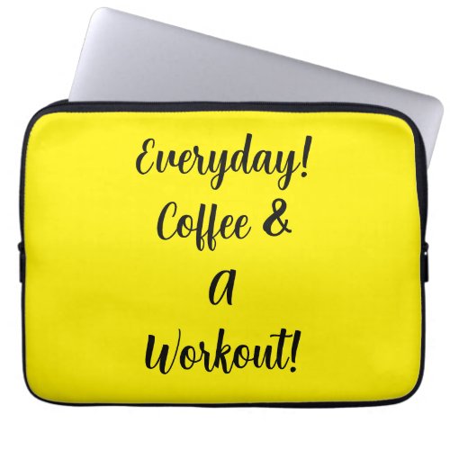 Everyday Coffee  A Workout Laptop Sleeve