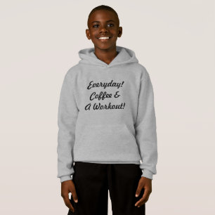 Everyday Coffee & Workout! Hoodie