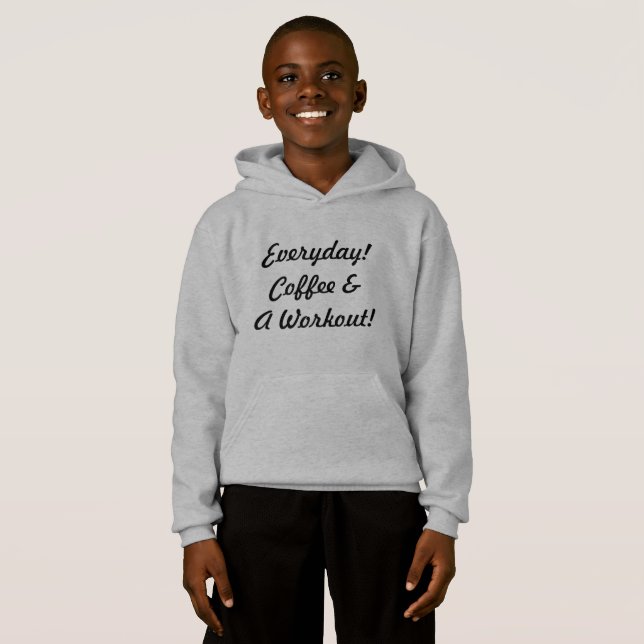 Everyday Coffee & Workout! Hoodie (Front Full)