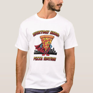 Everyday Hero Pizza Edition T-Shirt