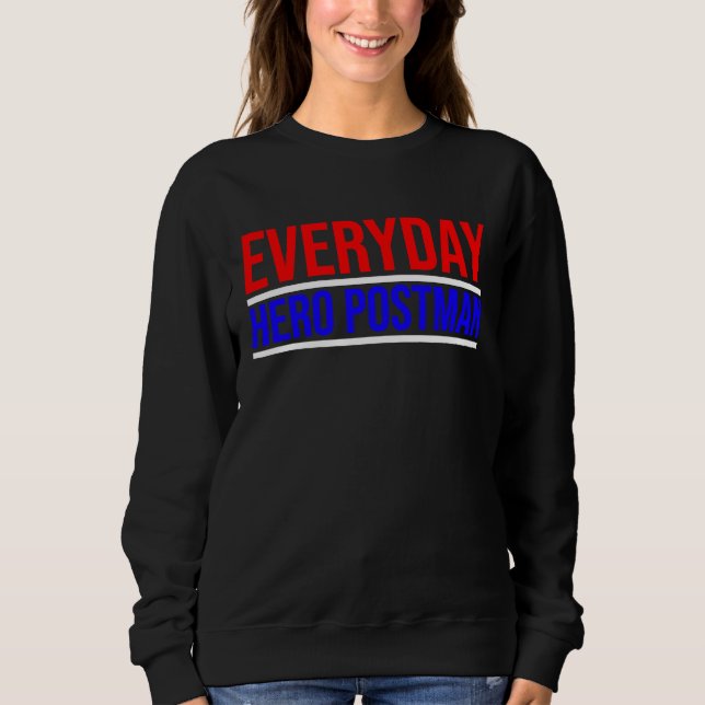 Everyday Hero Postman Mails Daily Sweatshirt (Front)