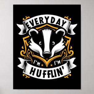 Everyday I Huffling Huffle Cute Honey Badger Anima Poster