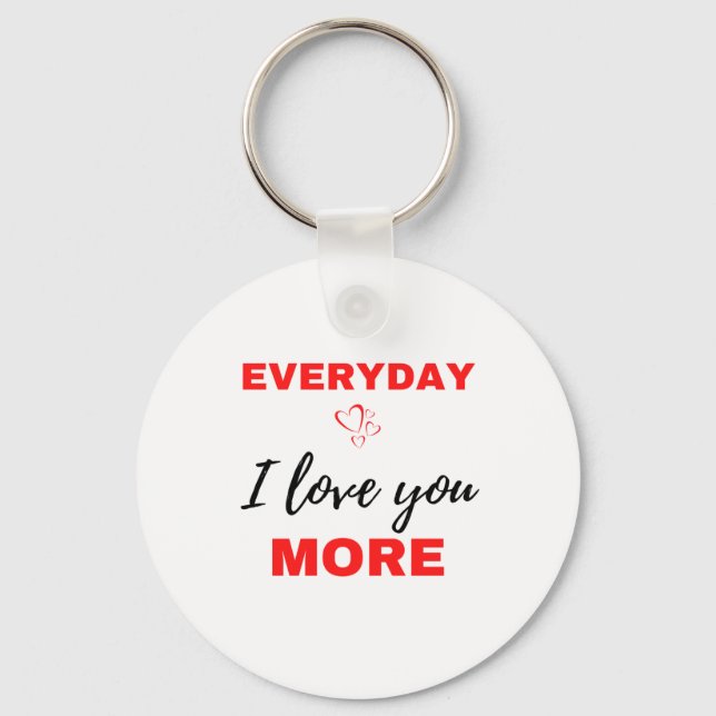 Everyday I Love You More Black Keychain (Front)
