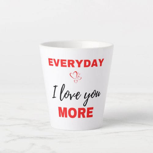 Everyday I Love You More Black Latte Mug