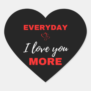 Everyday I Love You More Heart Sticker