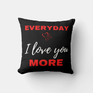 Everyday I Love You More Throw Pillow