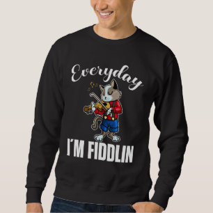 Everyday i´m fiddlin Cat Violin Player Violinist V Sweatshirt