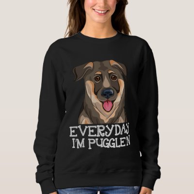 Everyday I m Puggle n Pug  Puggle Dog Sweatshirt