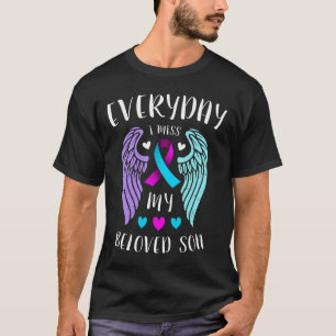 Everyday I Miss My Beloved Son - Suicide Awareness T-Shirt