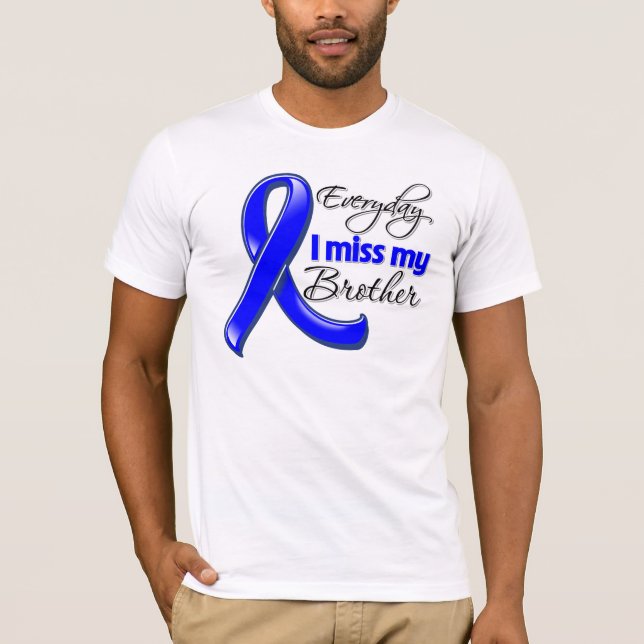 Everyday I Miss My Brother Colon Cancer T-Shirt (Front)