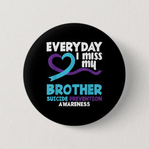 Everyday I Miss My Brother Suicide Prevention Awar Button