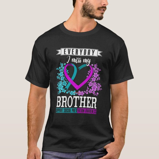 Everyday I Miss My Brother Suicide Prevention Awar T-Shirt (Front)