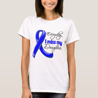 Everyday I Miss My Daughter Colon Cancer T-Shirt